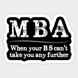 MBA Graduation Gifts - When Your BS Can't Take You Further Sticker